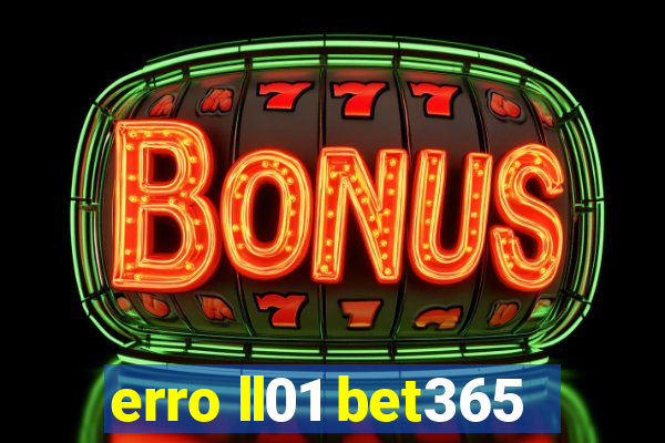 erro ll01 bet365